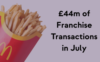 £44 Million in July Franchise Transactions